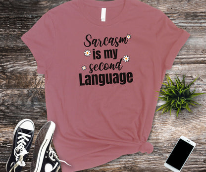 Sarcasm is my second language, sarcasm shirt, funny shirt