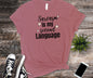 Sarcasm is my second language, sarcasm shirt, funny shirt