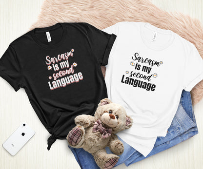 Sarcasm is my second language, sarcasm shirt, funny shirt